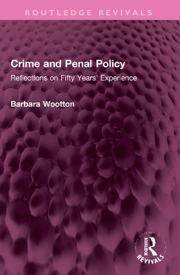 Crime and Penal Policy: Reflections on Fifty Years' Experience by Barbara Wootton