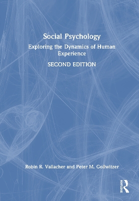 Social Psychology: Exploring the Dynamics of Human Experience by Robin R. Vallacher