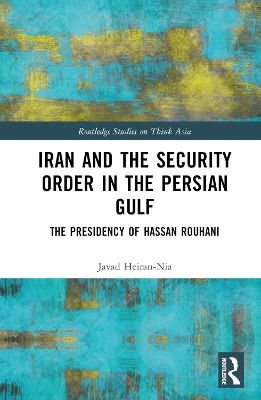 Iran and the Security Order in the Persian Gulf: The Presidency of Hassan Rouhani book