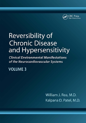 Reversibility of Chronic Disease and Hypersensitivity, Volume 3: Clinical Environmental Manifestations of the Neurocardiovascular Systems by William J Rea