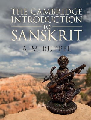 The Cambridge Introduction to Sanskrit by A. M. Ruppel