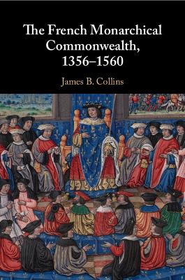 The French Monarchical Commonwealth, 1356–1560 book