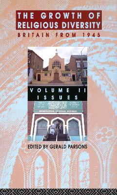 The The Growth of Religious Diversity - Vol 2: Britain From 1945 Volume 2: Controversies by Gerald Parsons