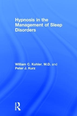 Hypnosis in the Management of Sleep Disorders by William C. Kohler