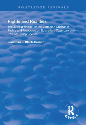 Rights and Realities: The Judicial Impact of the Canadian Charter of Rights and Freedoms on Education, Case Law and Political Jurisprudence book