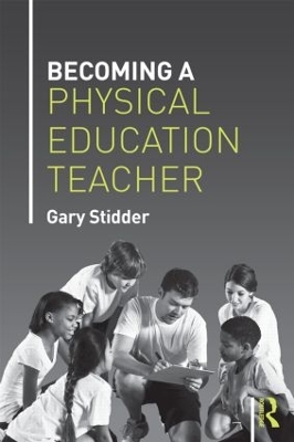 Becoming a Physical Education Teacher by Gary Stidder