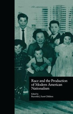 Race and the Production of Modern American Nationalism by Reynolds J. Scott-Childress