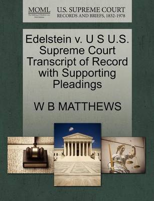 Edelstein V. U S U.S. Supreme Court Transcript of Record with Supporting Pleadings book