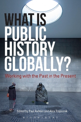 What Is Public History Globally?: Working with the Past in the Present book