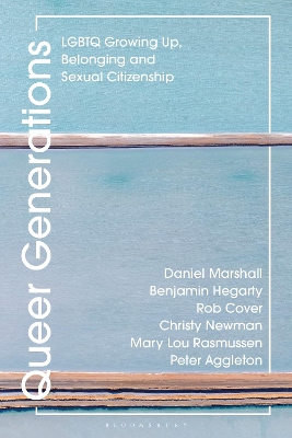 Queer Generations: LGBTQ Growing Up, Belonging and Sexual Citizenship book
