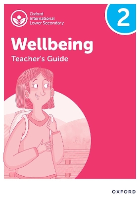 Oxford International Lower Secondary Wellbeing: Teacher's Guide 2 book