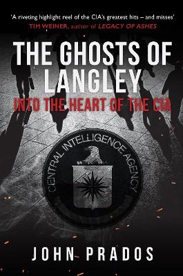 The Ghosts of Langley: Into the Heart of the CIA book