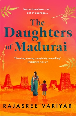 The Daughters of Madurai: Heartwrenching yet ultimately uplifting, this incredible debut will make you think by Rajasree Variyar