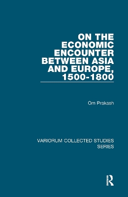 On the Economic Encounter Between Asia and Europe, 1500-1800 book