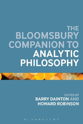 The Bloomsbury Companion to Analytic Philosophy by Professor Barry Dainton