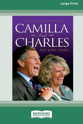 Camilla and Charles - The Love Story by Caroline Graham