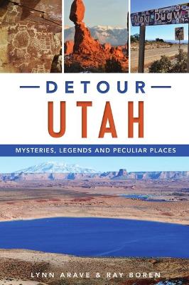 Detour Utah: Mysteries, Legends and Peculiar Places book