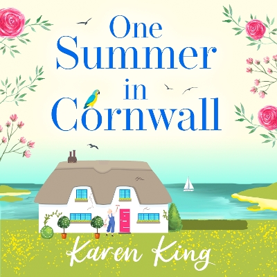 One Summer in Cornwall: the perfect feel-good summer romance by Karen King