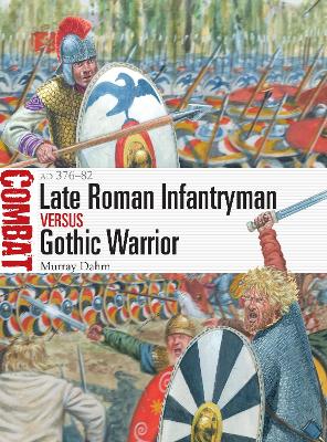 Late Roman Infantryman vs Gothic Warrior: AD 376–82 book