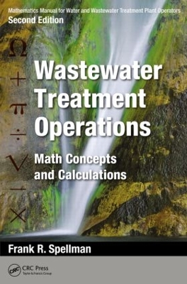 Mathematics Manual for Water and Wastewater Treatment Plant Operators, Second Edition: Wastewater Treatment Operations by Frank R. Spellman