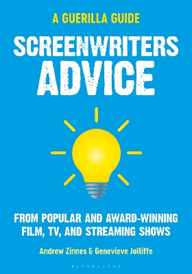 Screenwriters Advice: From Popular and Award Winning Film, TV, and Streaming Shows by Andrew Zinnes