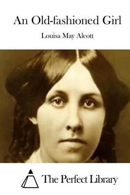 Old-Fashioned Girl by Louisa May Alcott