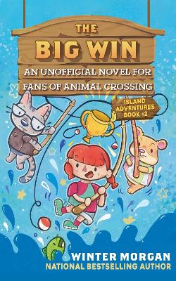 The Big Win: An Unofficial Novel for Fans of Animal Crossing book