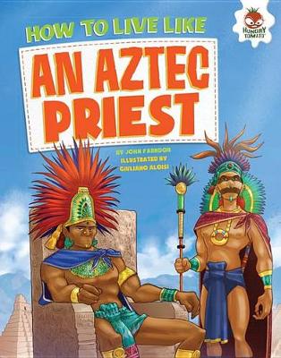How to Live Like an Aztec Priest by John Farndon