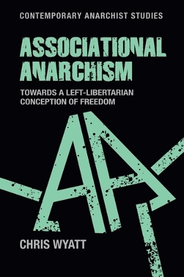 Associational Anarchism: Towards a Left-Libertarian Conception of Freedom book