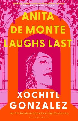 Anita de Monte Laughs Last: A Reese Witherspoon Book Club Pick by Xochitl Gonzalez