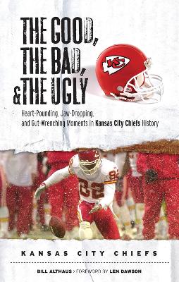 Good, the Bad, & the Ugly: Kansas City Chiefs book