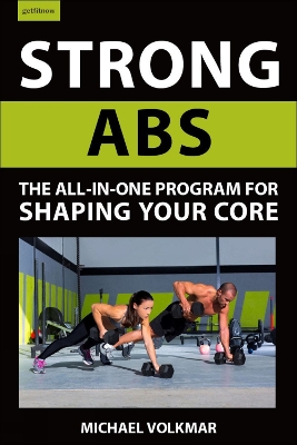 Strong Abs: The All-In-One Program for Shaping Your Core book