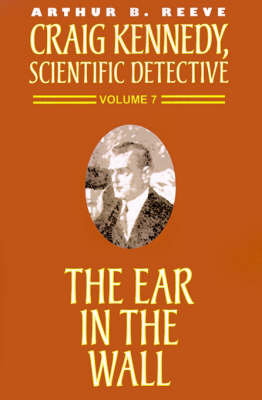 Ear in the Wall by Arthur B. Reeve