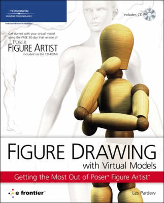 Figure Drawing with Virtual Models : Getting the Most Out of Poser Artist book