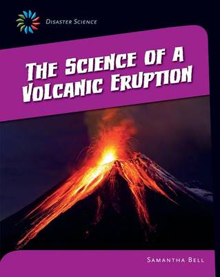 The Science of a Volcanic Eruption by Samantha Bell