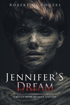 Jennifer's Dream: A Bishop Bone Murder Mystery by Robert G Rogers