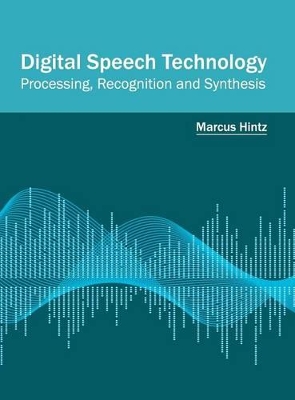 Digital Speech Technology: Processing, Recognition and Synthesis book