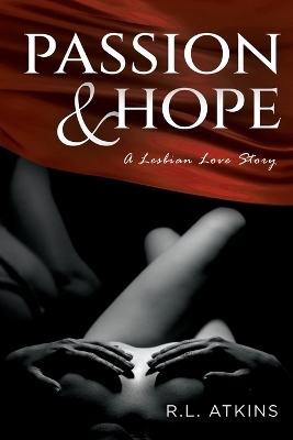 Passion & Hope: A Lesbian Love Story by R L Atkins