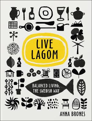Live Lagom: Balanced Living, The Swedish Way book