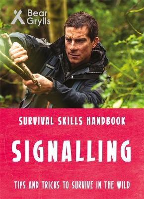 Bear Grylls Survival Skills: Signalling book