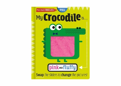My Crocodile Is... Pink and Fluffy book
