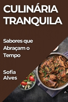 Culinária Tranquila: Sabores que Abraçam o Tempo book