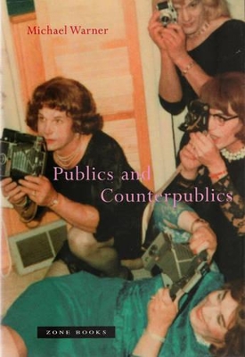 Publics and Counterpublics by Michael Warner