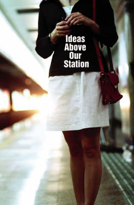 Ideas Above Our Station book