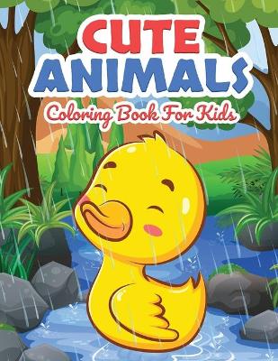 Cute Animals Coloring Book for Kids: Kids Coloring Book Filled with Cute Animals Designs, Cute Gift for Boys and Girls Ages 4-8 book