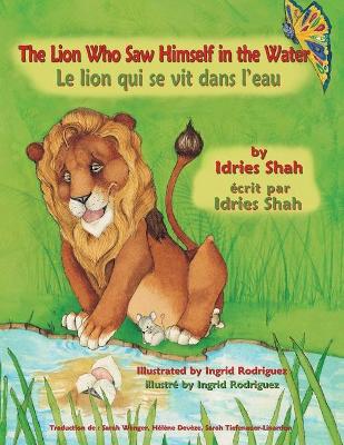 The Lion Who Saw Himself in the Water -- Le lion qui se vit dans l'eau: English-French Edition book