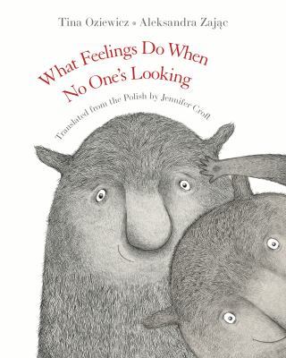 What Feelings Do When No One’s Looking book