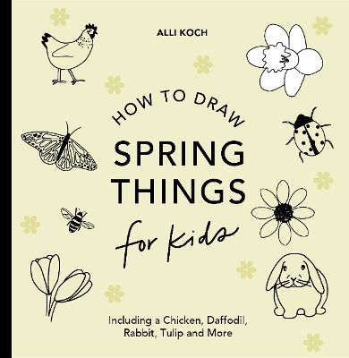 Spring Things: How to Draw Books for Kids with Easter Eggs, Bunnies, Flowers, and More book