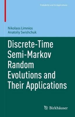 Discrete-Time Semi-Markov Random Evolutions and Their Applications book