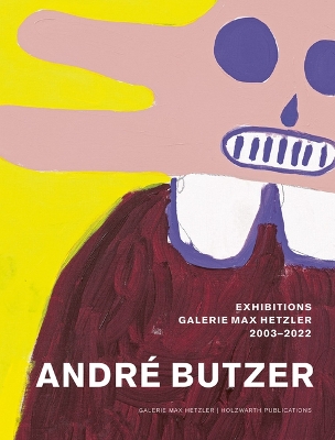 Andre Butzer - Exhibitions Galerie Max Hetzler 2003-2022 book